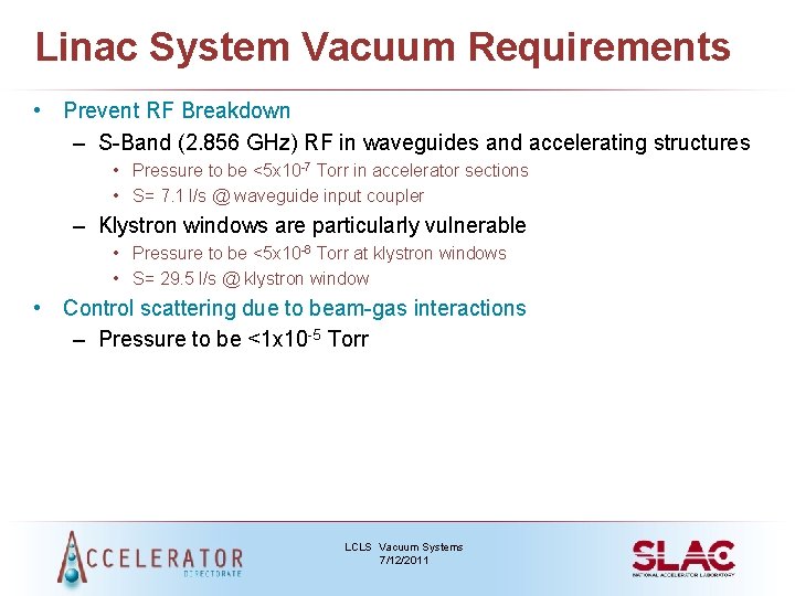 Linac System Vacuum Requirements • Prevent RF Breakdown – S-Band (2. 856 GHz) RF