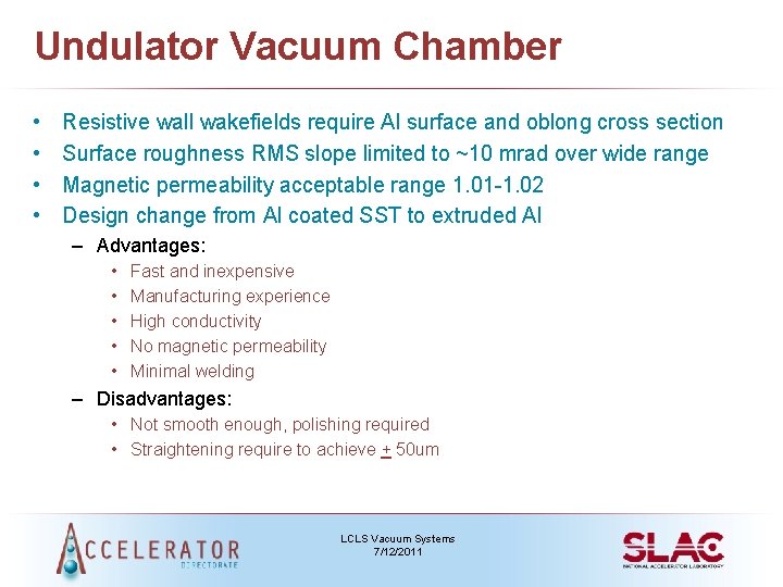 Undulator Vacuum Chamber • • Resistive wall wakefields require Al surface and oblong cross