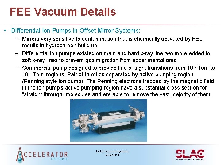 FEE Vacuum Details • Differential Ion Pumps in Offset Mirror Systems: – Mirrors very
