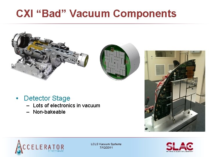 CXI “Bad” Vacuum Components • Detector Stage – Lots of electronics in vacuum –