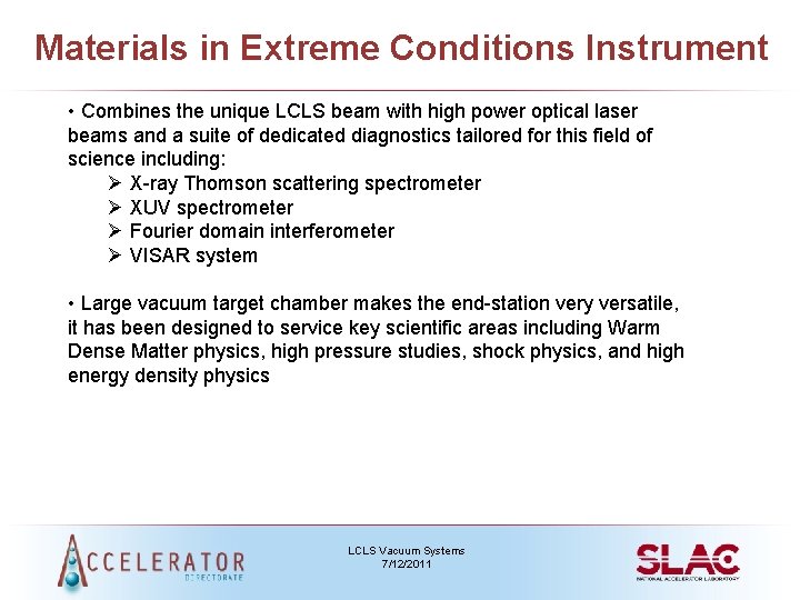 Materials in Extreme Conditions Instrument • Combines the unique LCLS beam with high power