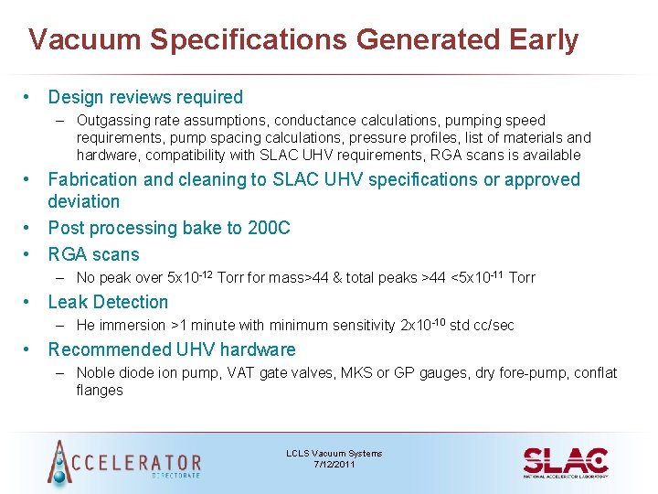 Vacuum Specifications Generated Early • Design reviews required – Outgassing rate assumptions, conductance calculations,
