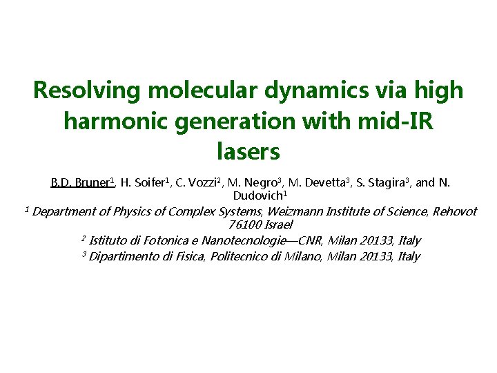 Resolving molecular dynamics via high harmonic generation with mid-IR lasers B. D. Bruner 1,