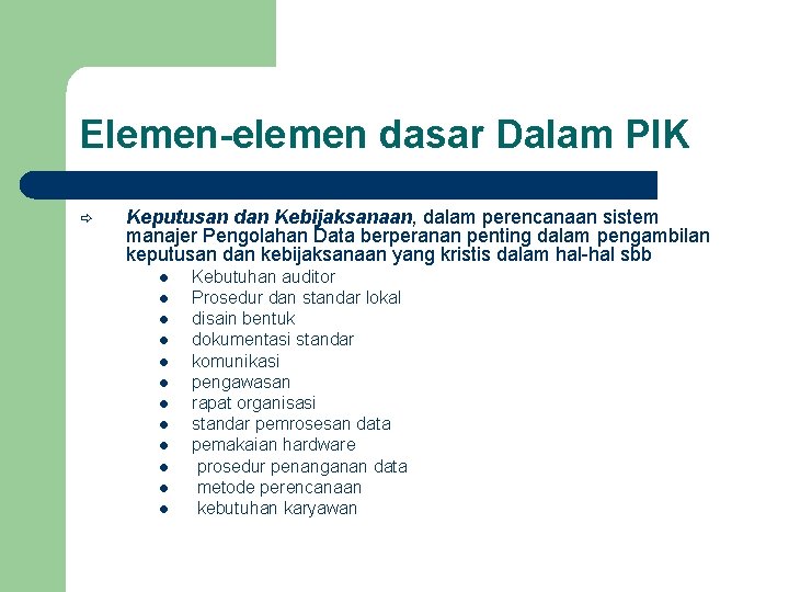 Elemen-elemen dasar Dalam PIK Keputusan dan Kebijaksanaan, dalam perencanaan sistem manajer Pengolahan Data berperanan