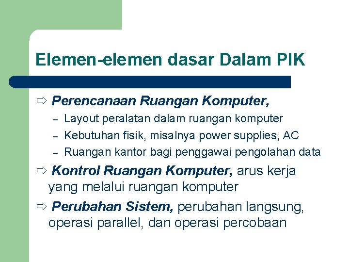 Elemen-elemen dasar Dalam PIK Perencanaan Ruangan Komputer, – – – Layout peralatan dalam ruangan