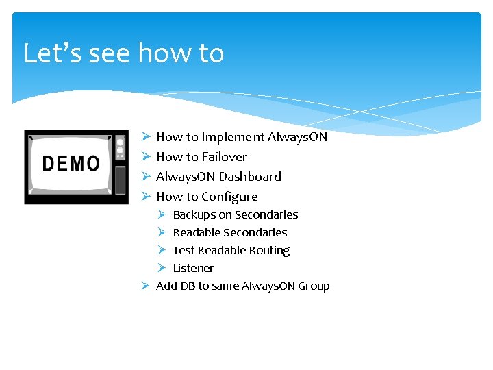 Let’s see how to Ø How to Implement Always. ON Ø How to Failover