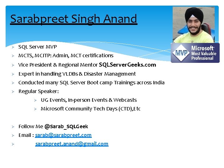 Sarabpreet Singh Anand Ø SQL Server MVP Ø MCTS, MCITP: Admin, MCT certifications Ø