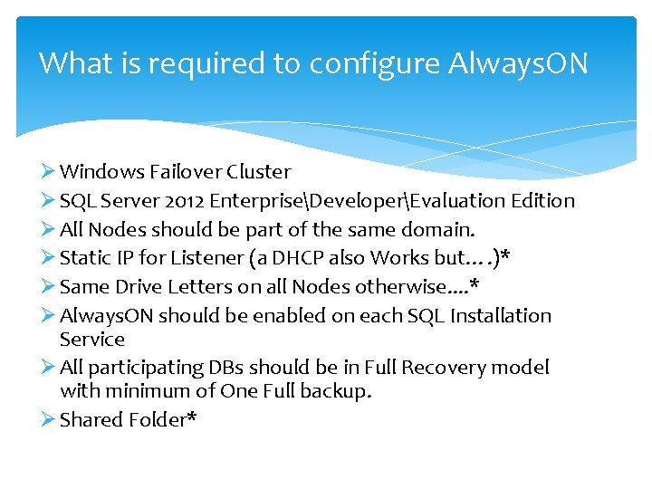 What is required to configure Always. ON Ø Windows Failover Cluster Ø SQL Server