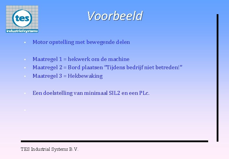 Voorbeeld § Motor opstelling met bewegende delen § § Maatregel 1 = hekwerk om