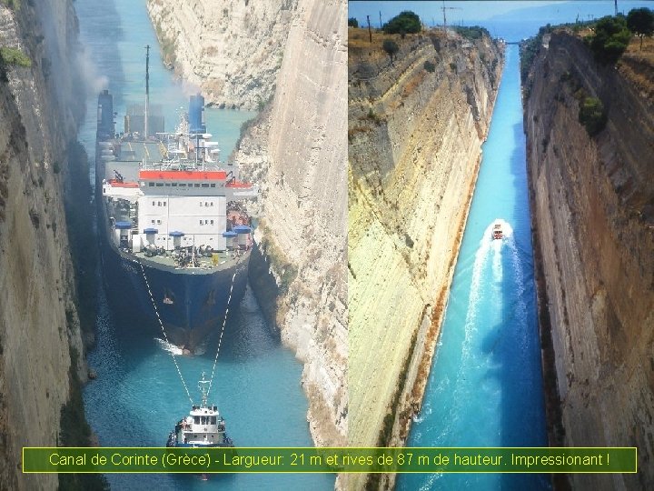Canal de Corinte (Grèce) - Largueur: 21 m et rives de 87 m de