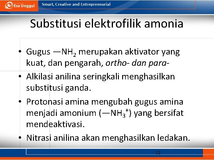 Substitusi elektrofilik amonia • Gugus —NH 2 merupakan aktivator yang kuat, dan pengarah, ortho-