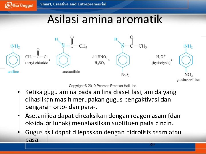 Asilasi amina aromatik • Ketika gugu amina pada anilina diasetilasi, amida yang dihasilkan masih