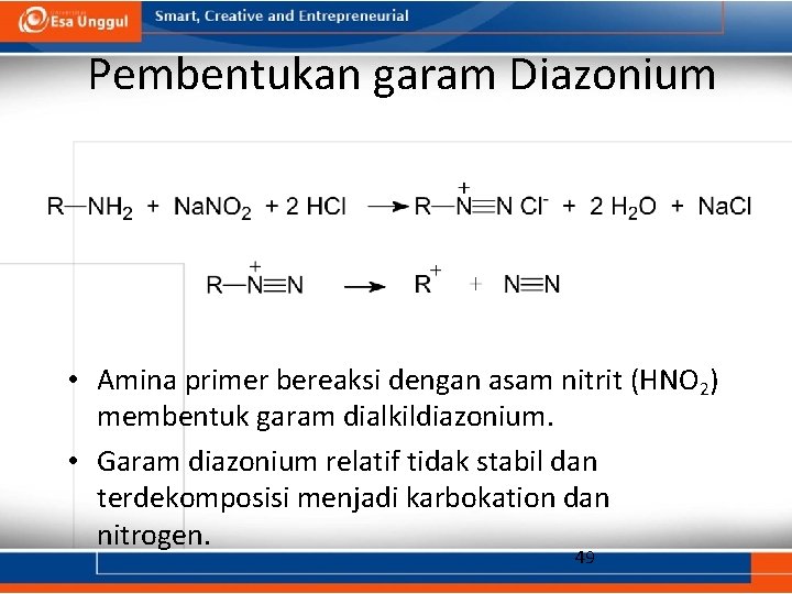 Pembentukan garam Diazonium • Amina primer bereaksi dengan asam nitrit (HNO 2) membentuk garam