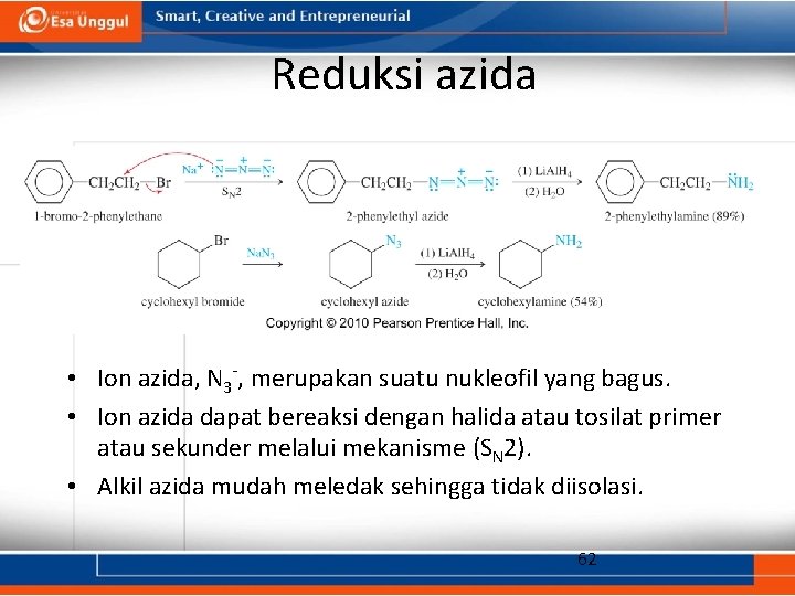 Reduksi azida • Ion azida, N 3 -, merupakan suatu nukleofil yang bagus. •