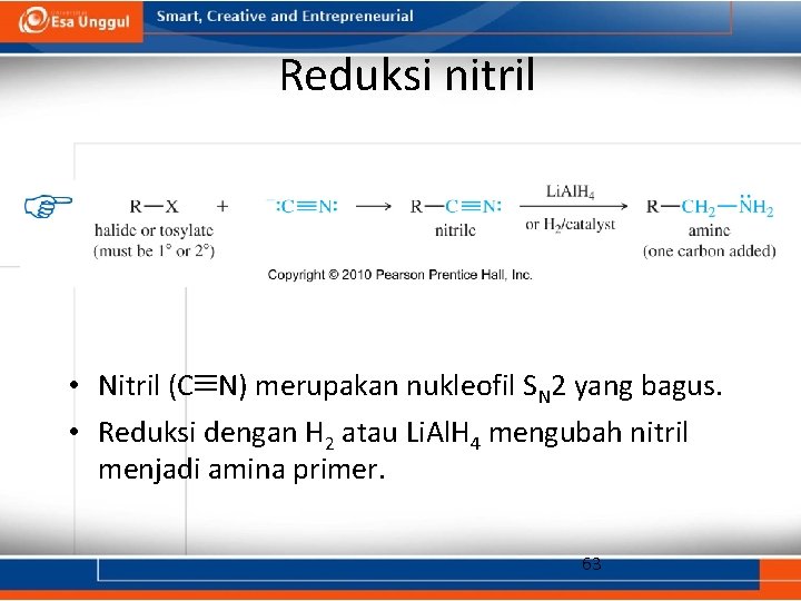 Reduksi nitril • Nitril (C N) merupakan nukleofil SN 2 yang bagus. • Reduksi