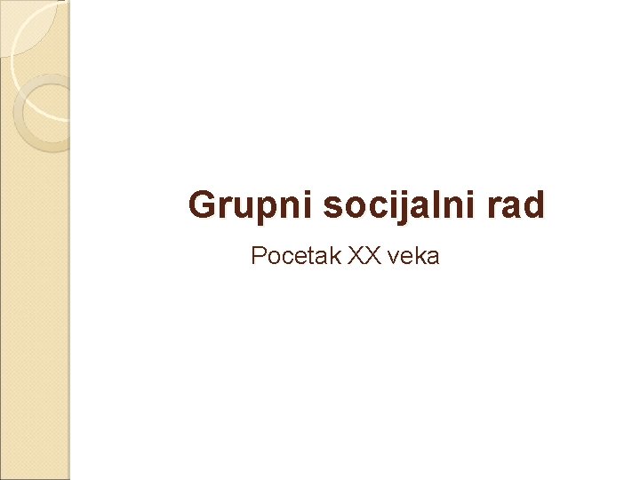 Grupni socijalni rad Pocetak XX veka 