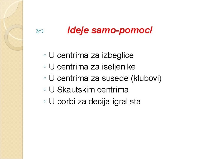  Ideje samo-pomoci ◦ U centrima za izbeglice ◦ U centrima za iseljenike ◦