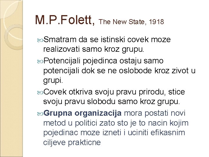 M. P. Folett, The New State, 1918 Smatram da se istinski covek moze realizovati