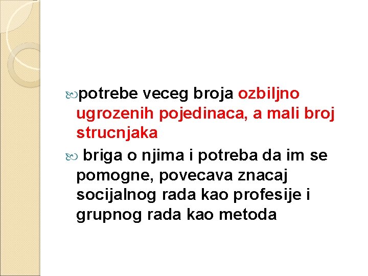  potrebe veceg broja ozbiljno ugrozenih pojedinaca, a mali broj strucnjaka briga o njima