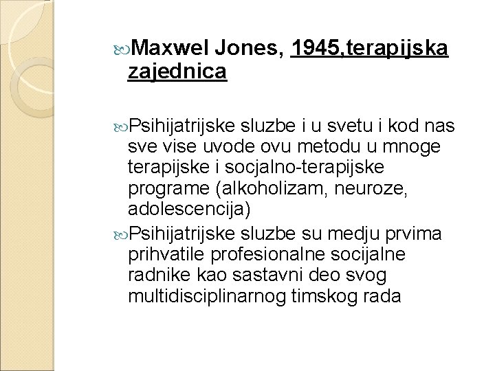  Maxwel Jones, 1945, terapijska zajednica Psihijatrijske sluzbe i u svetu i kod nas