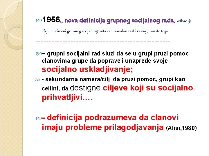  1956. , nova definicija grupnog socijalnog rada, odbacuje ideju o primeni grupnog socijalnog