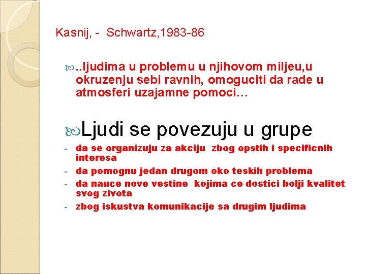 Kasnij, - Schwartz, 1983 -86 . . ljudima u problemu u njihovom miljeu, u