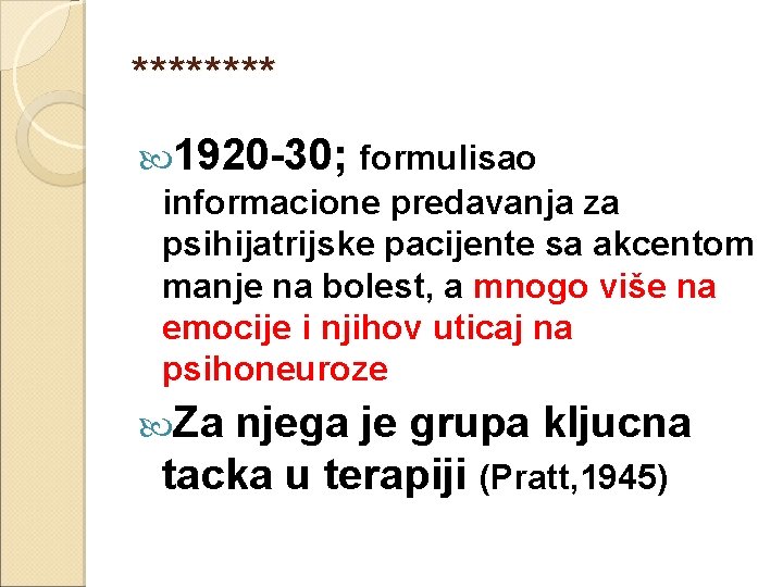 **** 1920 -30; formulisao informacione predavanja za psihijatrijske pacijente sa akcentom manje na bolest,