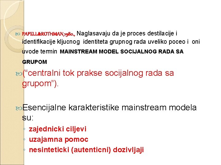  PAPELL&ROTHMAN, 1980. , Naglasavaju da je proces destilacije i identifikacije kljucnog identiteta grupnog