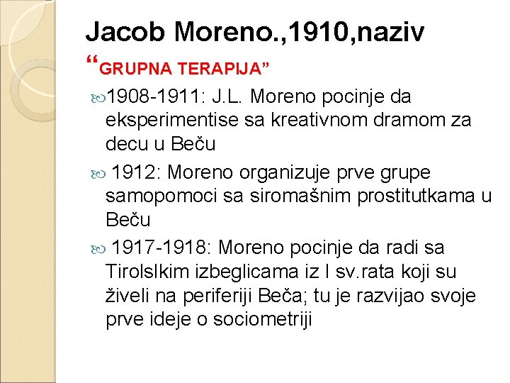 Jacob Moreno. , 1910, naziv “GRUPNA TERAPIJA” 1908 -1911: J. L. Moreno pocinje da