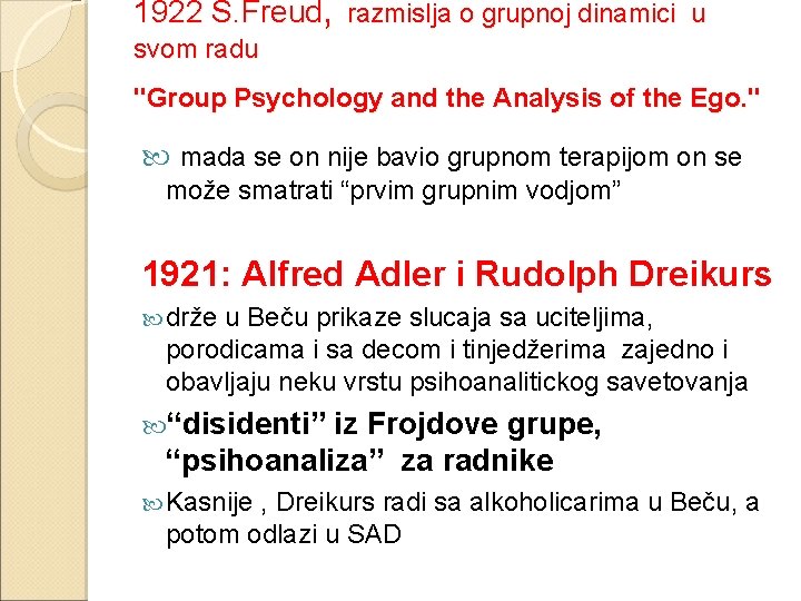 1922 S. Freud, razmislja o grupnoj dinamici u svom radu "Group Psychology and the