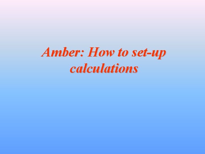 Amber: How to set-up calculations 