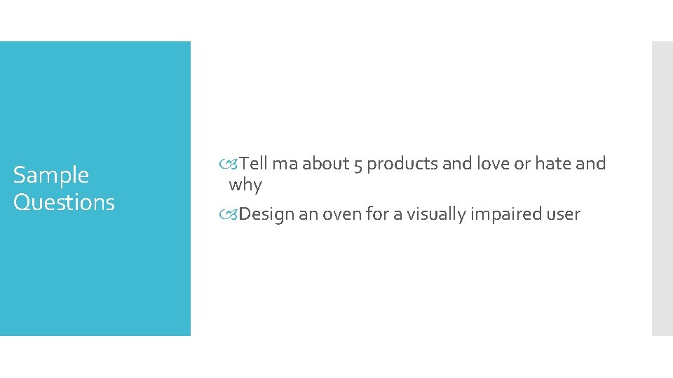 Sample Questions Tell ma about 5 products and love or hate and why Design