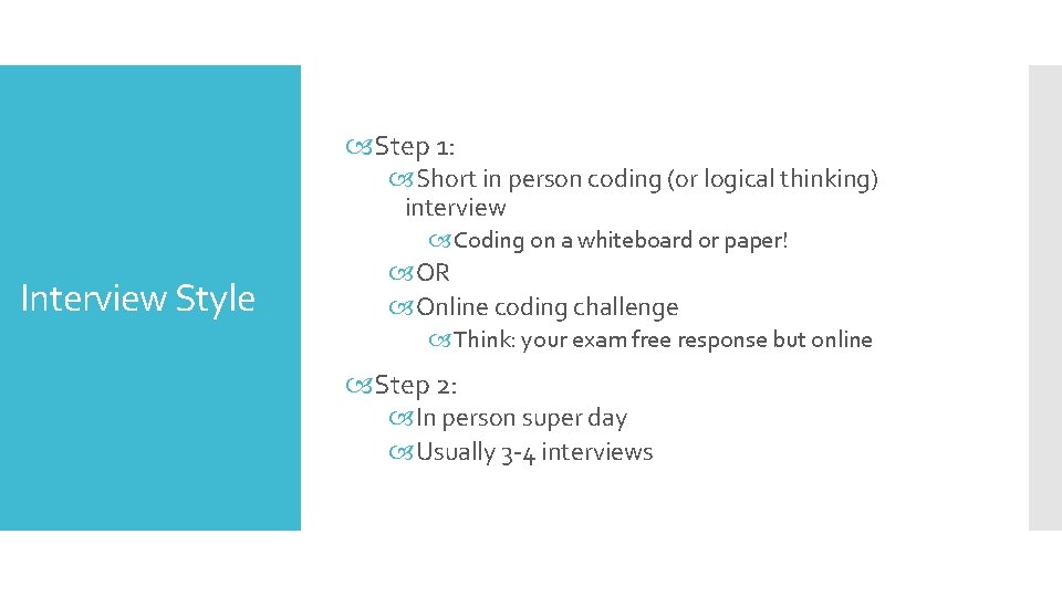  Step 1: Short in person coding (or logical thinking) interview Coding on a