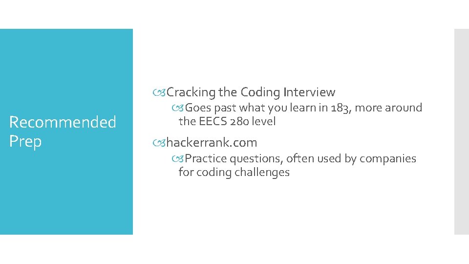  Cracking the Coding Interview Recommended Prep Goes past what you learn in 183,