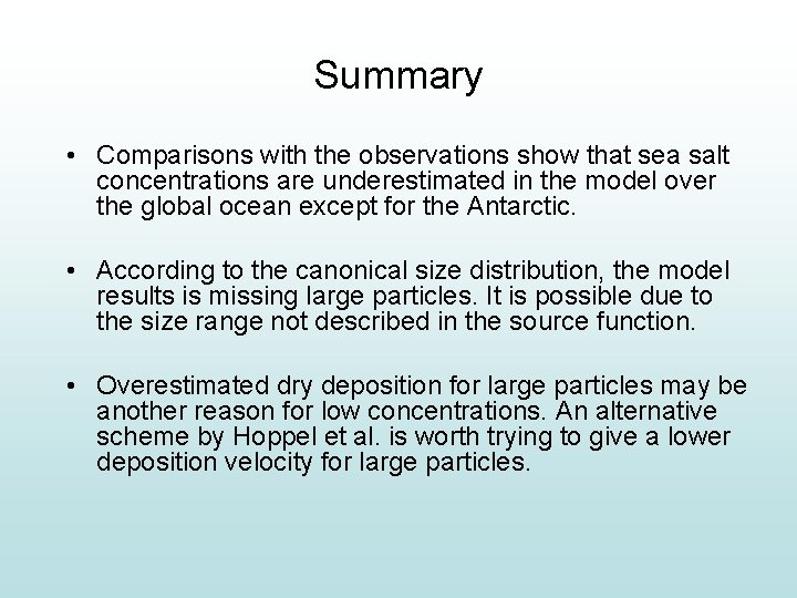 Summary • Comparisons with the observations show that sea salt concentrations are underestimated in