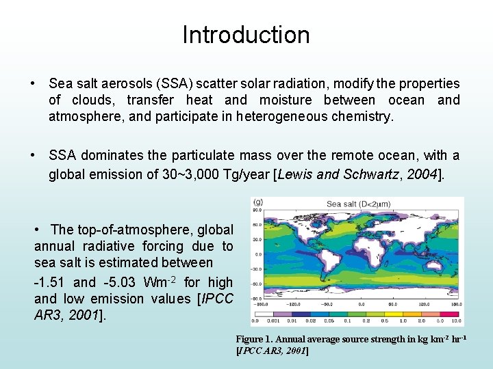 Introduction • Sea salt aerosols (SSA) scatter solar radiation, modify the properties of clouds,