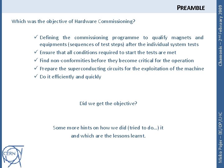 Which was the objective of Hardware Commissioning? ü Defining the commissioning programme to qualify