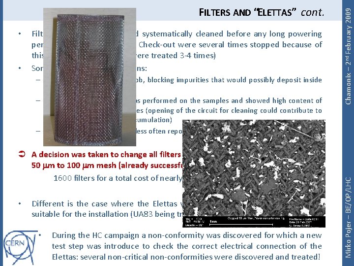  • Filters were preventively and systematically cleaned before any long powering period, but