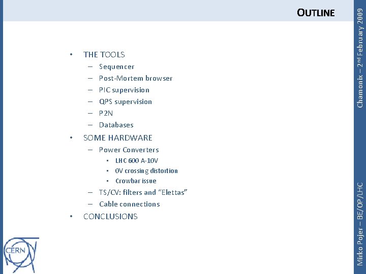  • THE TOOLS – – – • Sequencer Post-Mortem browser PIC supervision QPS