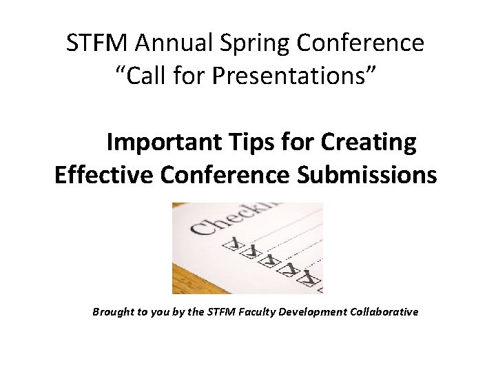 STFM Annual Spring Conference “Call for Presentations” Important Tips for Creating Effective Conference Submissions