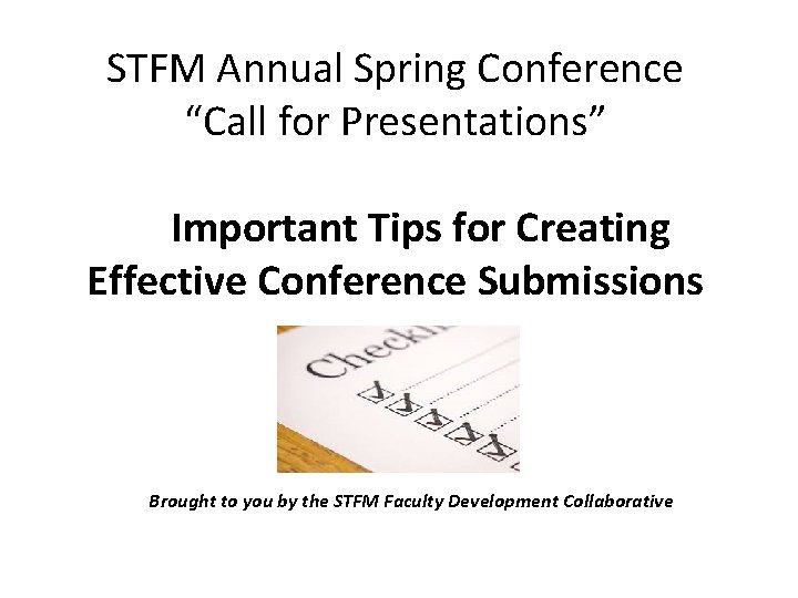 STFM Annual Spring Conference “Call for Presentations” Important Tips for Creating Effective Conference Submissions