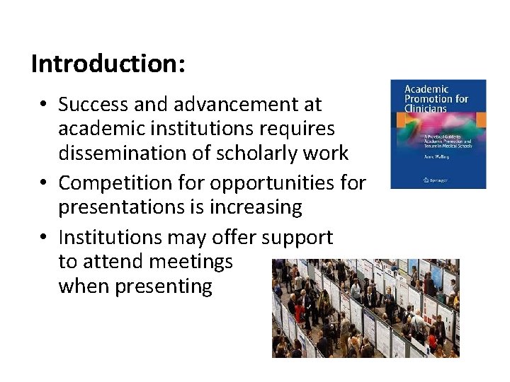Introduction: • Success and advancement at academic institutions requires dissemination of scholarly work •