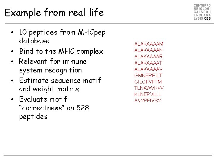 Example from real life • 10 peptides from MHCpep database • Bind to the