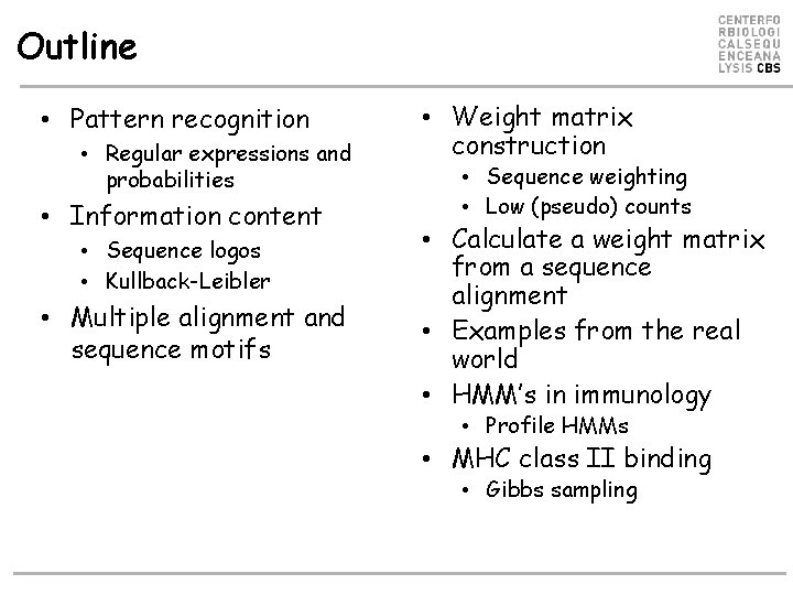 Outline • Pattern recognition • Regular expressions and probabilities • Information content • Sequence