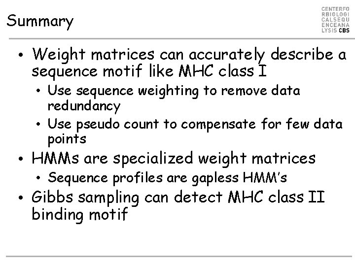 Summary • Weight matrices can accurately describe a sequence motif like MHC class I