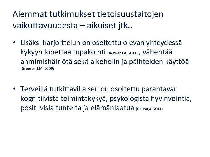 Aiemmat tutkimukset tietoisuustaitojen vaikuttavuudesta – aikuiset jtk. . • Lisäksi harjoittelun on osoitettu olevan