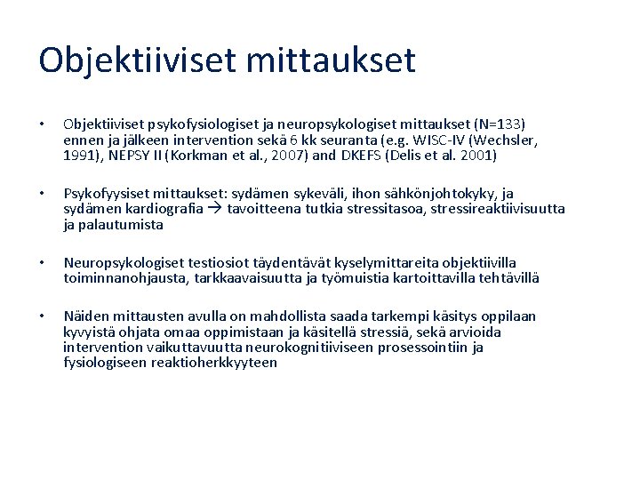 Objektiiviset mittaukset • Objektiiviset psykofysiologiset ja neuropsykologiset mittaukset (N=133) ennen ja jälkeen intervention sekä