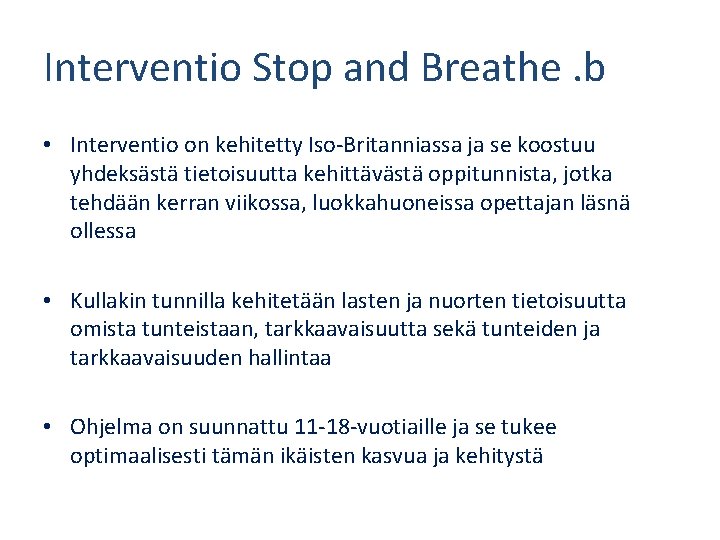 Interventio Stop and Breathe. b • Interventio on kehitetty Iso-Britanniassa ja se koostuu yhdeksästä