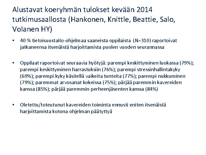 Alustavat koeryhmän tulokset kevään 2014 tutkimusaallosta (Hankonen, Knittle, Beattie, Salo, Volanen HY) • 40