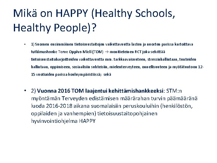 Mikä on HAPPY (Healthy Schools, Healthy People)? • 1) Suomen ensimmäinen tietoisuustaitojen vaikuttavuutta lasten